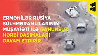 Ermənilər Rusiya sülhməramlılarının müşayiəti ilə qanunsuz hərbi daşımaları davam etdirir