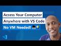 Access Your Computer Anywhere with VS Code—No VM Needed! 💻🌍