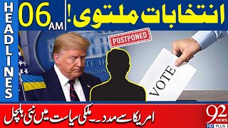 Election Delayed! | President Huge Announcement | 06 AM Headlines | 92 News HD