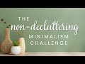 The Non-Decluttering Minimalism Challenge | A Different Approach to Minimalism