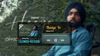 Haaye Ve [ slowed + reverb ] - Ammy Virk, SLOWEDAudio