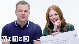 Matt Damon & Julianne Moore Answer the Web's Most Searched Questions | WIRED