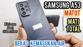 SAMSUNG A53 MATI TOTAL ‼ EFEK KEMASUKAN AIR ‼ RESTORATION ..