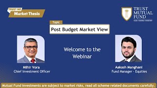 TRUSTMF Market Thesis Webinar: Post Budget Market View | Mihir Vora \u0026 Aakash Manghani