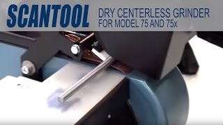 Scantool Dry Centerless Grinder for model 75 - 75x