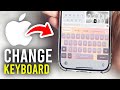 How To Change Keyboard On iPhone - Full Guide