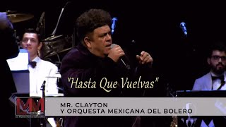 Hasta Que Vuelvas - Mr. Clayton - Festival Mundial del Bolero - Homenaje a Jorge “Coque” Muñiz