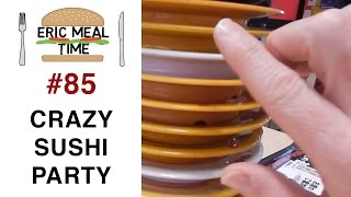 Crazy SUSHI Party (スシロー) - Eric Meal Time #85