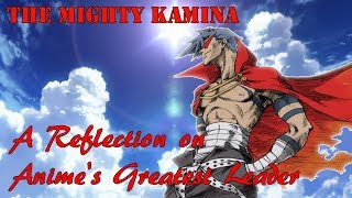 The Mighty Kamina  - A Reflection on Anime's Greatest Leader