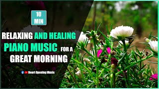 RELAXING AND HEALING PIANO MUSIC  FOR A GREAT MORNING | SOOTHING MUSIC