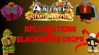 Anime Simulator NPC Locations & BlackBeard Drops!!