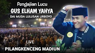 🔴 LIVE PENGAJIAN LUCU || DAI MUDA YG LAGI NAIK DAUN || GUS ELHAM YAHYA SANTRI LIRBOYO | TERBARU 2024