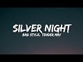 Silver Night ( Lyrics ) - Bad Style, Tender May #lyrico 