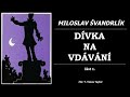 Švandrlík miloslav dÍvka na vdÁvÁnÍ 1. část