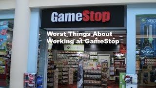 Worst things about working at Gamestop