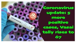 Coronavirus update: 5 more positive cases, Vasai tally rises to 67