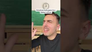 American bully goes to a Balkan school #comedy #balkan