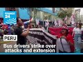 Peru bus drivers strike over violent attacks and extorsion • FRANCE 24 English