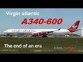 Virgin Atlantic Airbus A340-600 - The End of an Era.