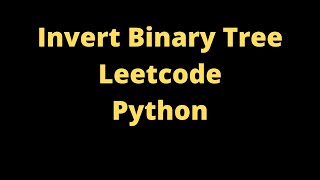 Invert Binary Tree LeetCode Solution Python Iterative