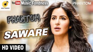 Saware Song Video | PHANTOM/Saif Ali Khan & Katrina Kaif/Arijit Singh/Pritam/T-Series/Music Fondness
