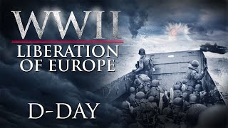 WWII The Liberation of Europe - D-Day Special