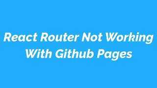 React Router Not Working With Github Pages