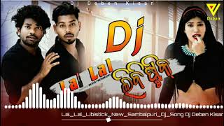 Lal Lal LIBISTICK Full Song (Shantanu_Sahu,Prakash_&Shital) New Sambalpuri Dj Song #Dj_Deben_Kisan