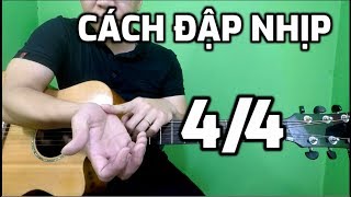 [Guitar 8]Làm sao để đàn và hát đúng nhịp 4/4. Cách đập nhịp bài hát nhịp 4/4