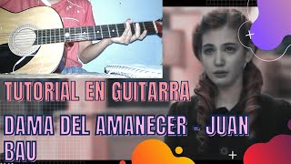 How to play DAMA DEL DAWN on the GUITAR《》JUAN BAU Guitar tutorial ROMANTIC music