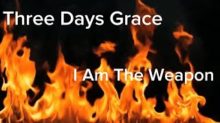 Three Days Grace-I am The Weapon (lyrics)