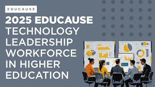 2025 EDUCAUSE Technology Leadership Workforce Report