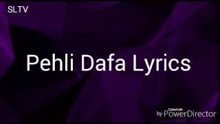 Atif Aslam: Pehli Dafa (Lyrics) | Songs Lyrics TV