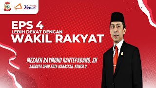 Lebih Dekat dengan Wakil Rakyat Episode 4 Bersama Mesakh Raymond Rantepadang