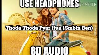 Thoda Thoda Pyaar (8D Audio) Sidharth Malhotra,Neha Sharma| Stebin Ben,Nilesh Ahuja |HQ 8D PLACES