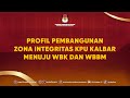 Profil Pembangunan Zona Integritas KPU Kalbar Menuju WBK dan WBBM