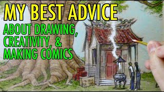 MY BEST ADVICE about Drawing, Creativity, & Making Comics