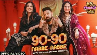 90 - 90 Nabbe Nabbe - Gippy Grewal || New Song 2024