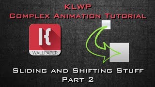 KLWP Complex Animation Tutorial - PART TWO - Sliding and Shifting Stuff