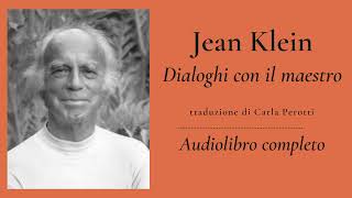 Jean Klein - Dialoghi con il maestro - Audiolibro completo