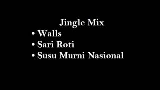 Jingle Mix - Walls, Sari Roti, Susu Murni Nasional