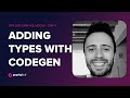 Step 4 - Adding types using GraphQL Codegen