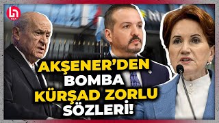 Küçükkaya bomba diyaloğu anlattı! Meğer Meral Akşener Kürşad Zorlu için neler demiş neler...