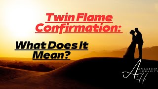 Twin Flame Confirmation  What Does It Mean?