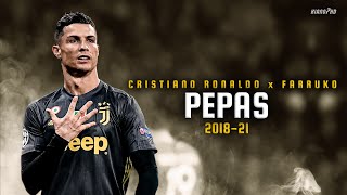 Cristiano Ronaldo ► "PEPAS" ft. Farruko • Skills & Goals 2018-21 [PART 1] | HD