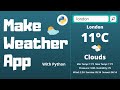 Make a Weather App in Python | Weather API | Python Project