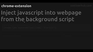 Inject javascript into webpage from the background script #chrome-extension