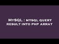MySQL : mysql query result into php array