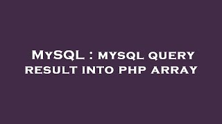 MySQL : mysql query result into php array