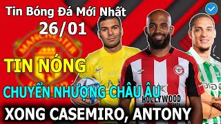 💥Tin Bóng Đá 26/01💥Trực Tiếp Chuyển Nhượng Châu Âu: MU xong Casemiro, Antony, Arsenal Có Biến